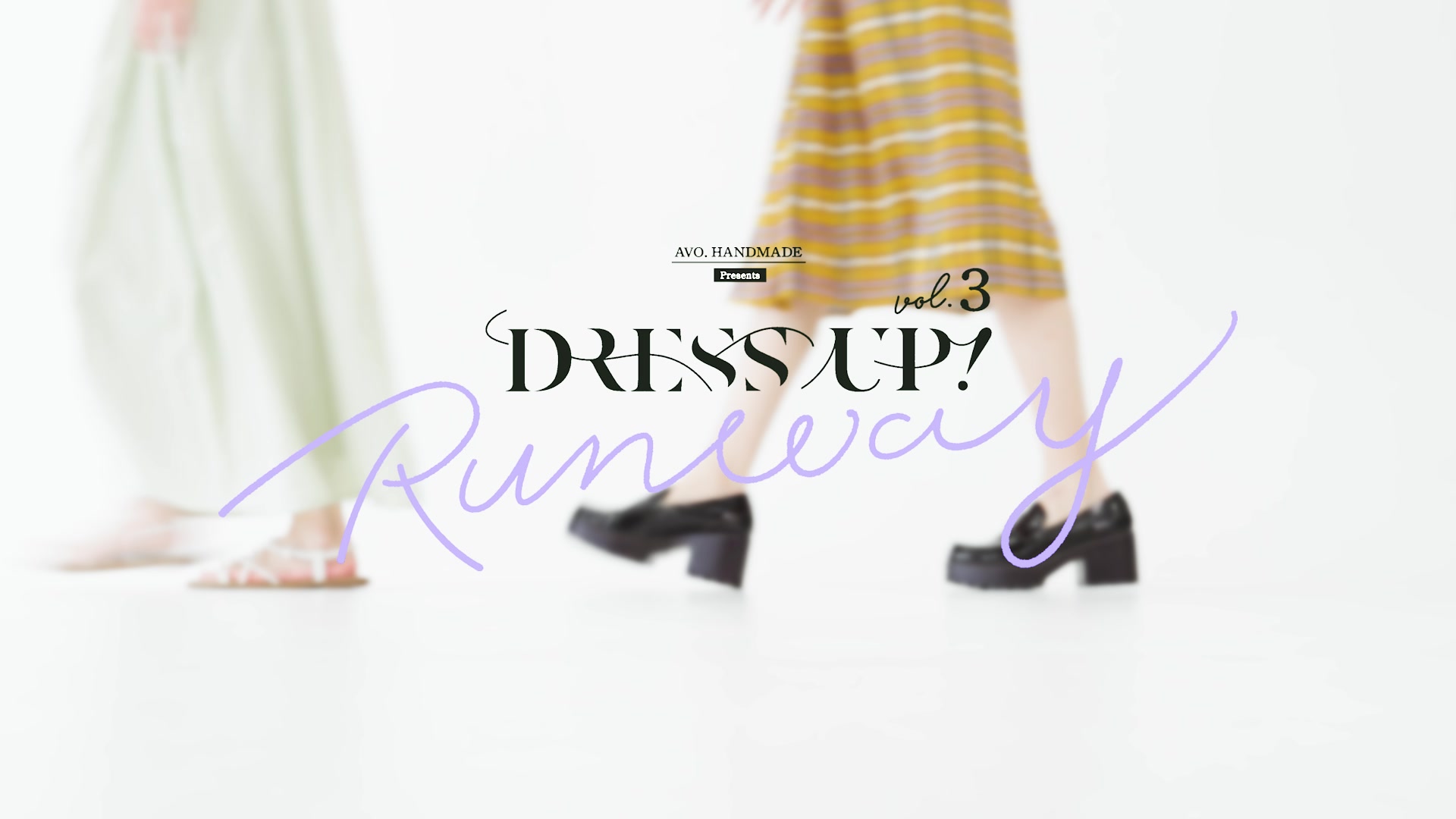 DRESS UP! vol.3 ~ runway ~ OPENING FILM